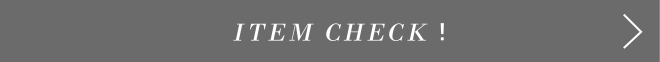 ITEM CHECK！