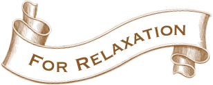 FOR RELAXATION