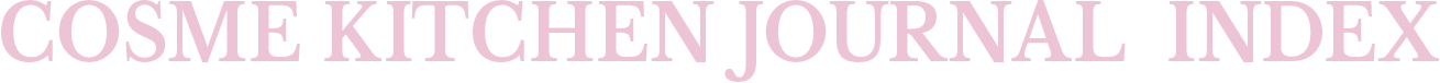 COSME KITCHEN JOURNAL  INDEX