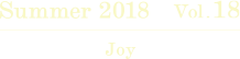 Summer 2018 Vol.18 Joy