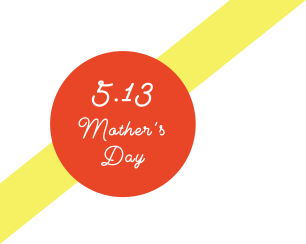 5.13 Mother's Day
