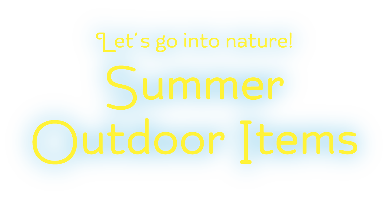 Let’s go into nature! Summer Outdoor Items